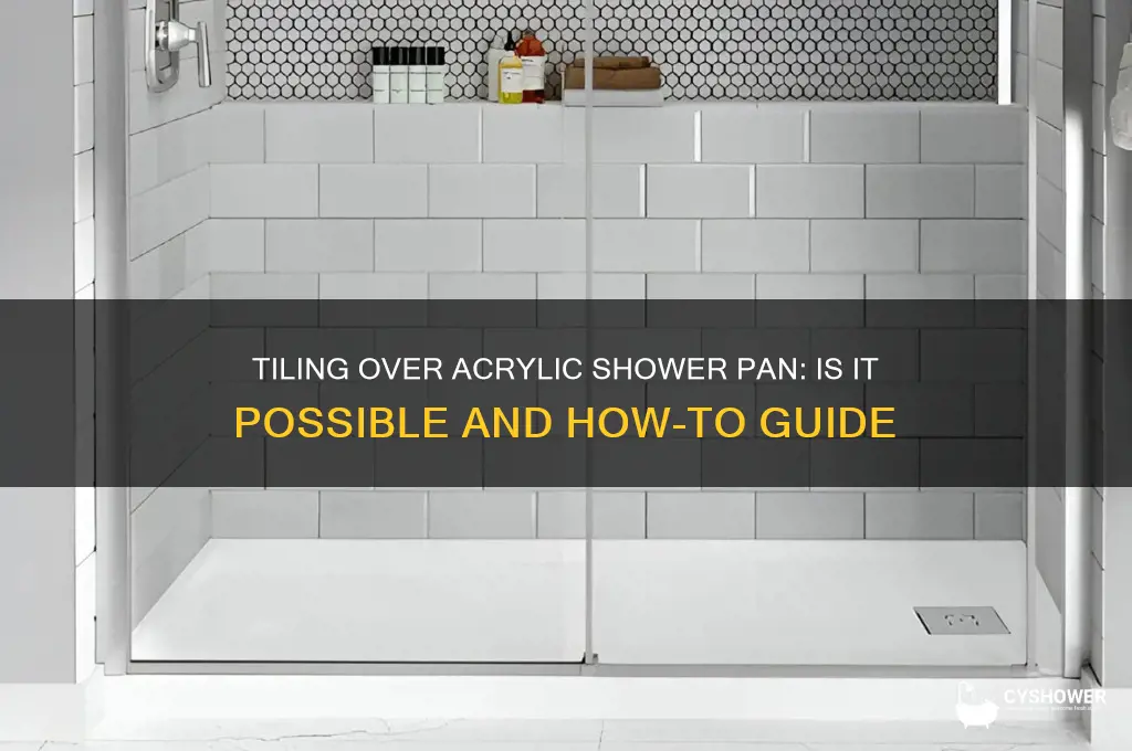 can i tile over my acrylic shower pan