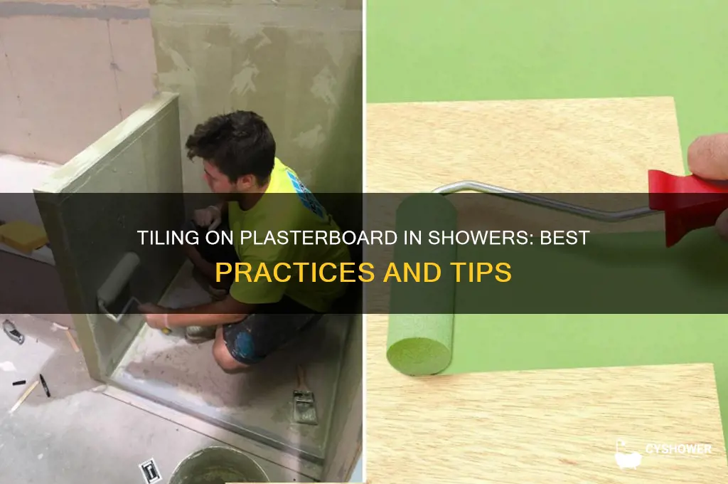 can i tile straight onto plasterboard in a shower
