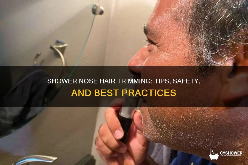 can i trim my nose hair in the shower