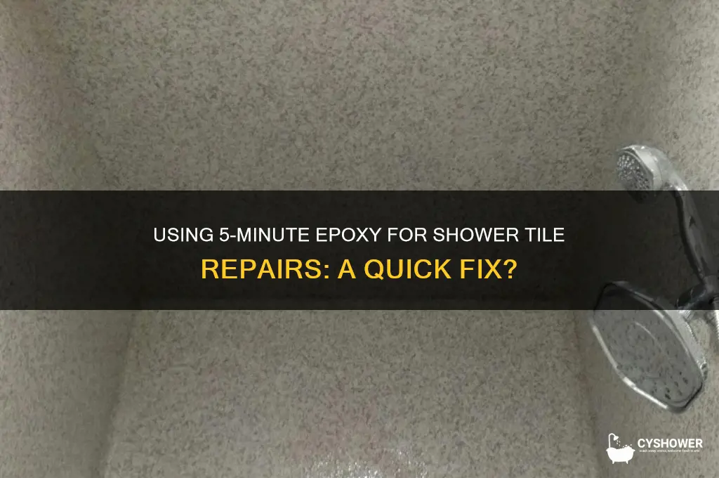 can i use 5 minute epoxy to fix shower tile