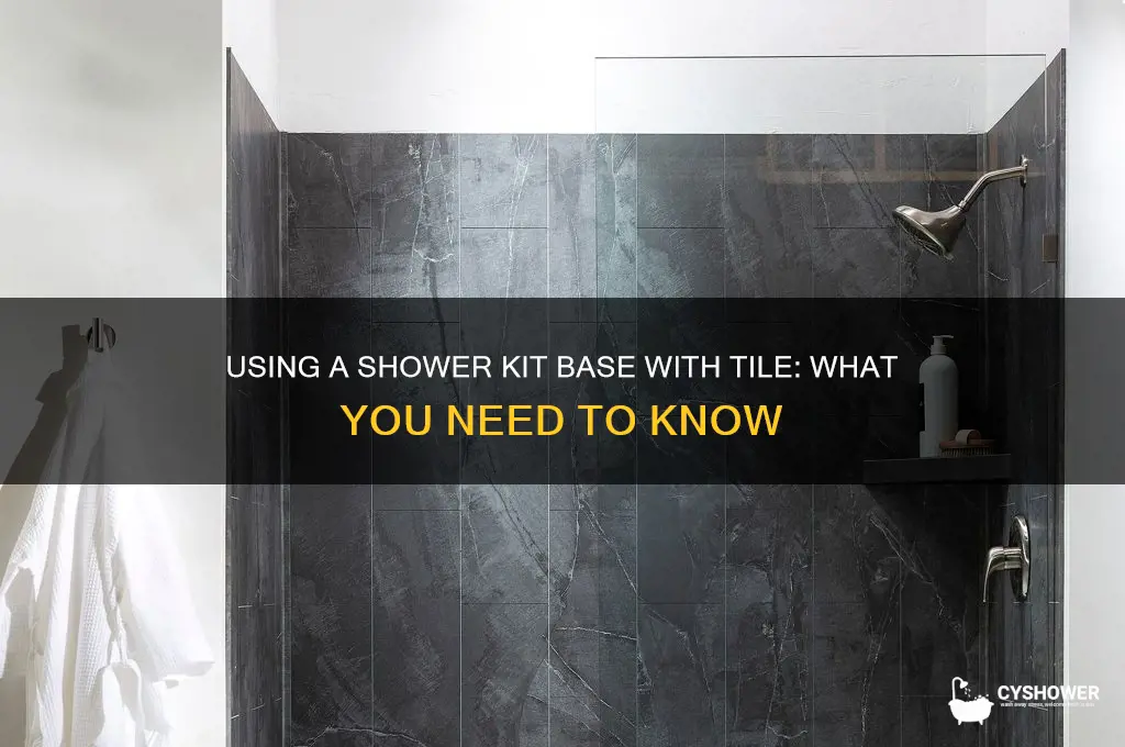 can i use a shower kit base with tile