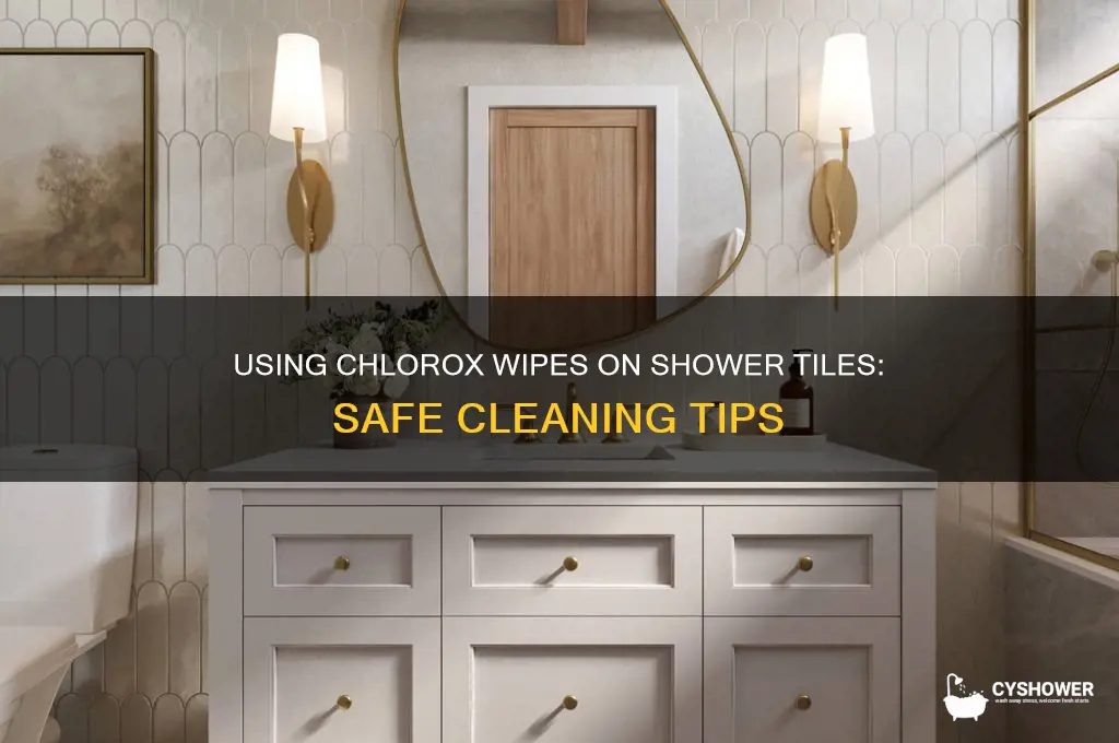 can i use chlorox wipes on the shower tiles
