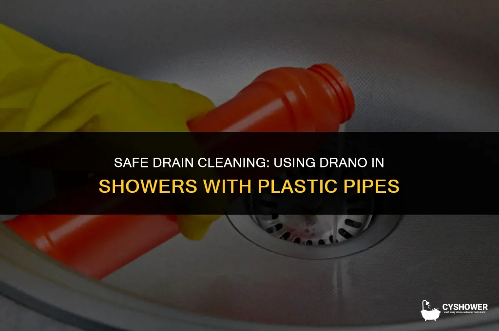 can i use drano in shower with plastic pipes