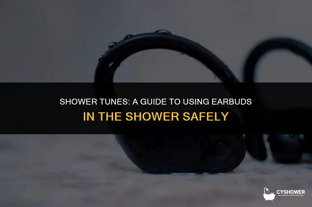 can i use earbuds in the shower