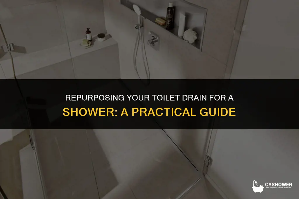 can i use existing toilet drain for a shower