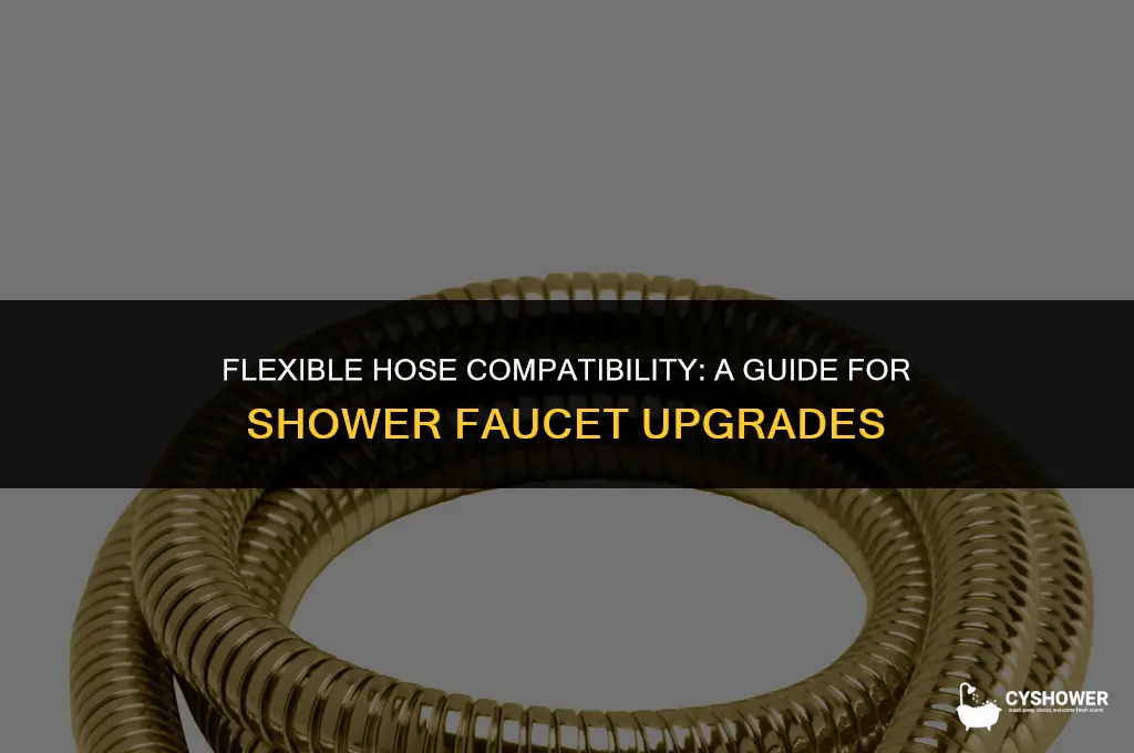 can i use flexible hose with shower faucet