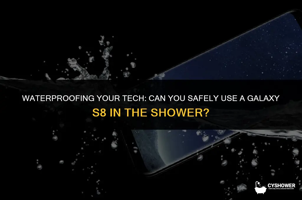 can i use galaxy s8 in shower