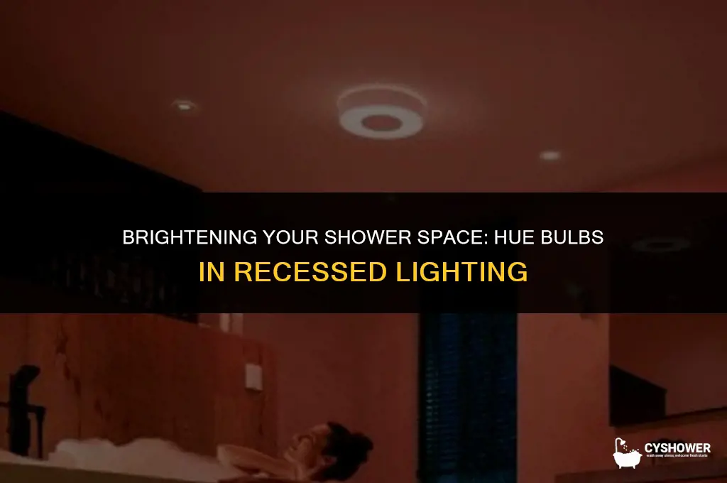 can i use hue bulb in recess lighting over shower