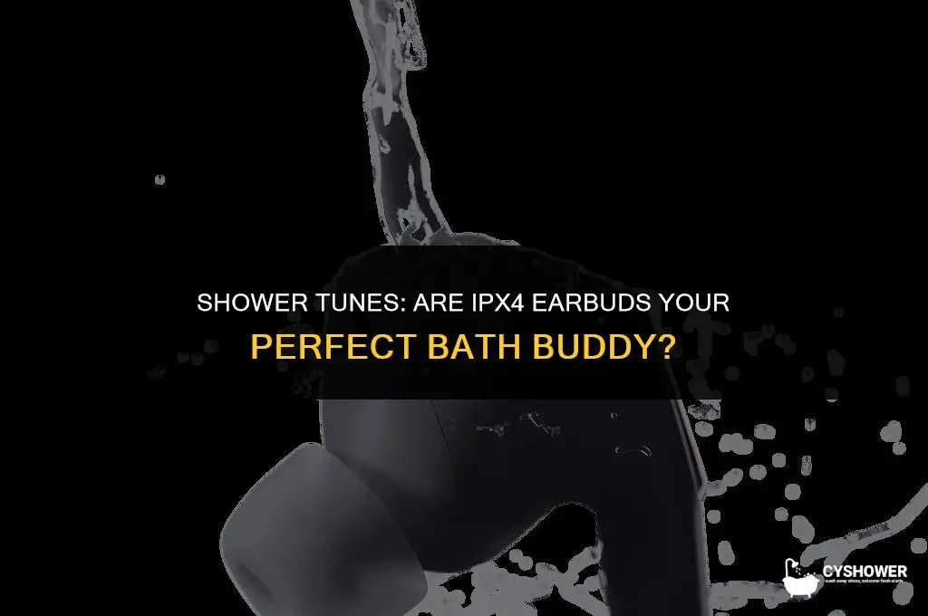 can i use ipx4 earbuds in the shower
