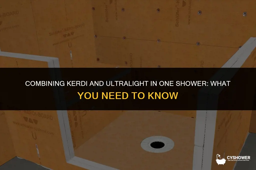 can i use kerdi and ultrlight in same shower