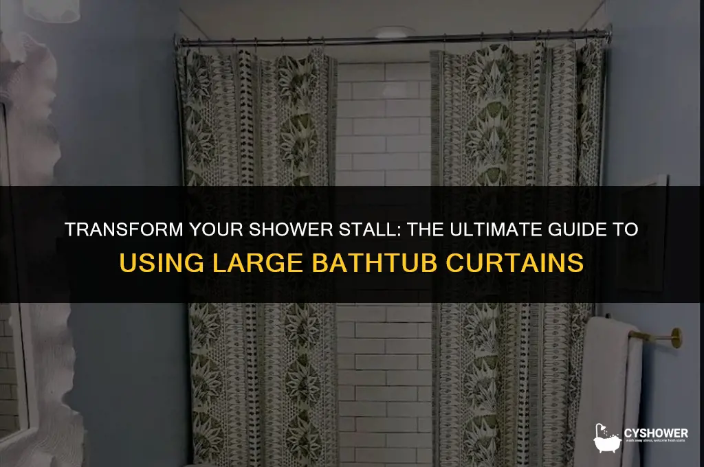 can i use large bathtub curtain for shower stall