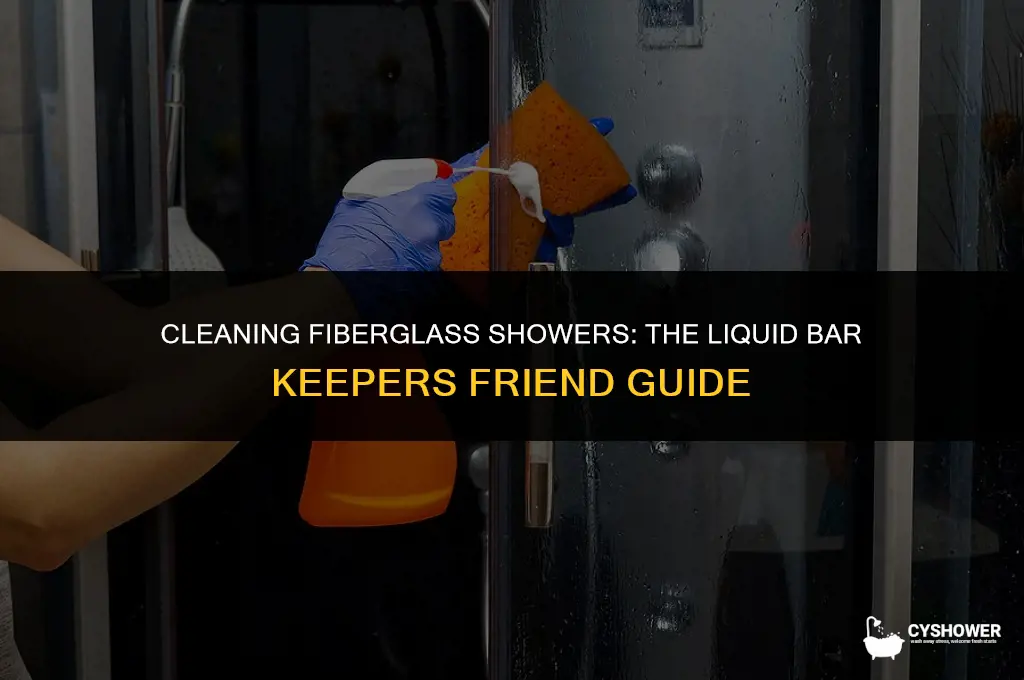 can i use liquid bar keepers friend on fiberglass shower