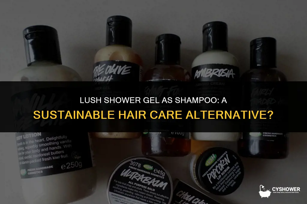 can i use lush shower gel as shampoo