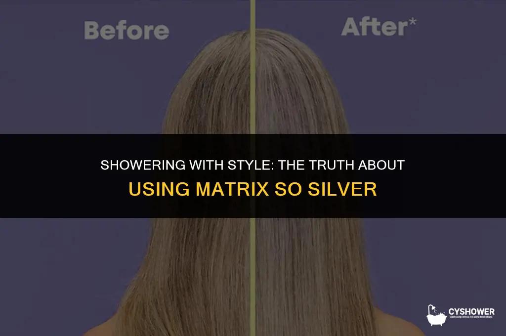 can i use matrix so silver in the shower