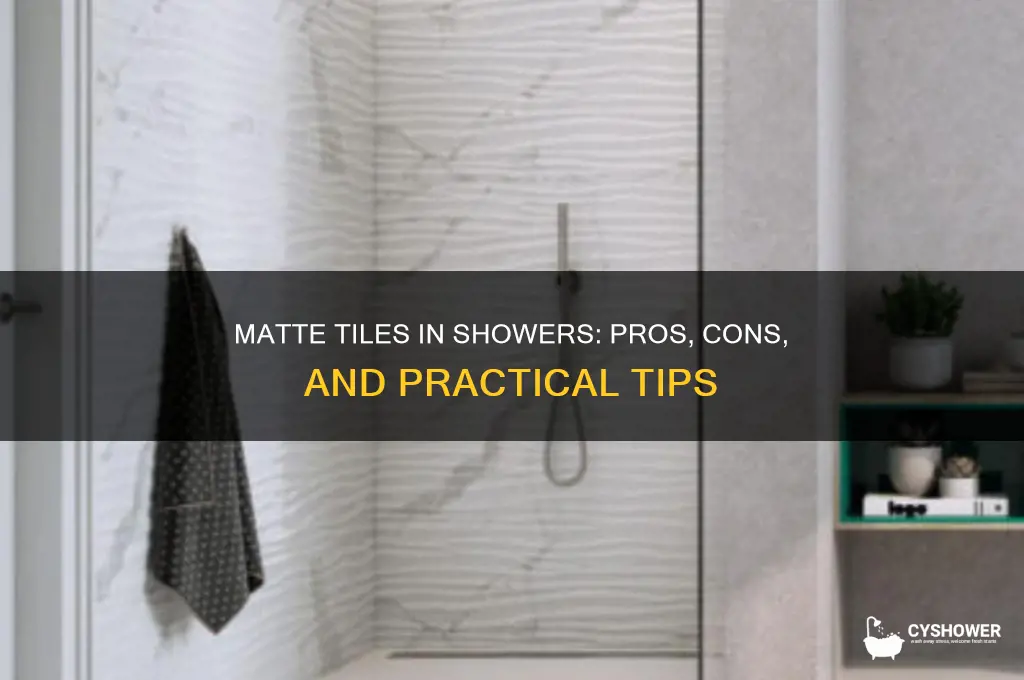 can i use matte tile in a shower