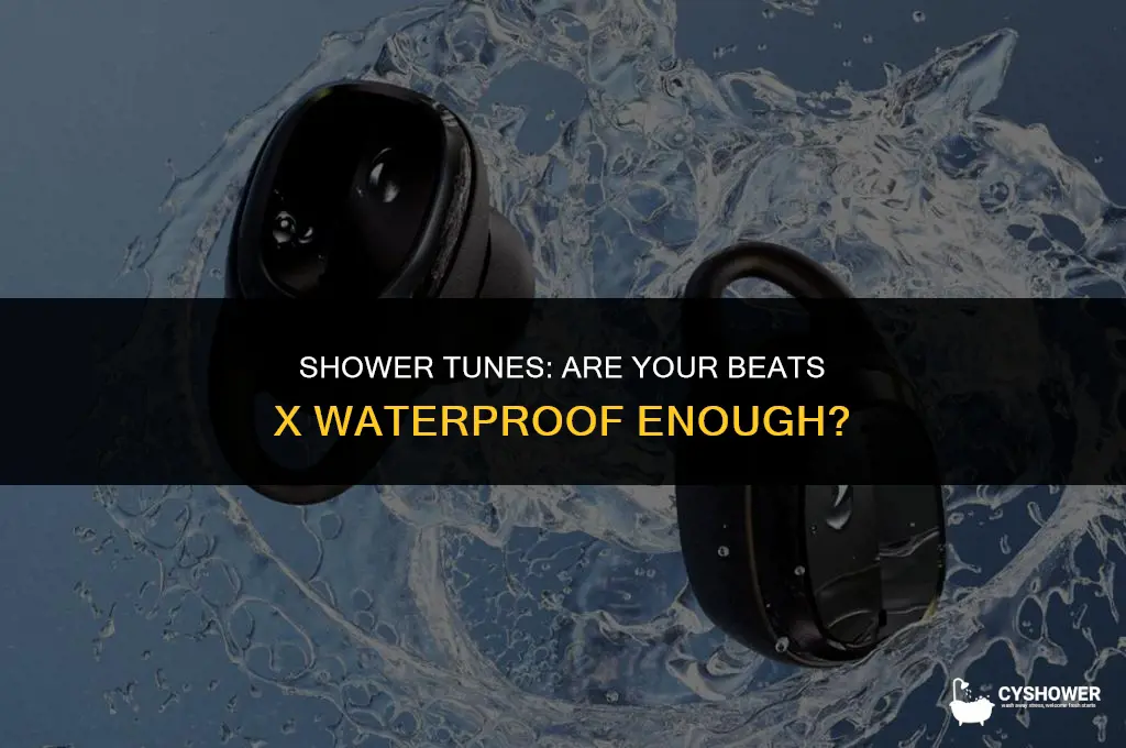 can i use my beats x in the shower