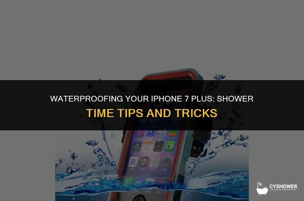 can i use my iphone 7 plus in the shower