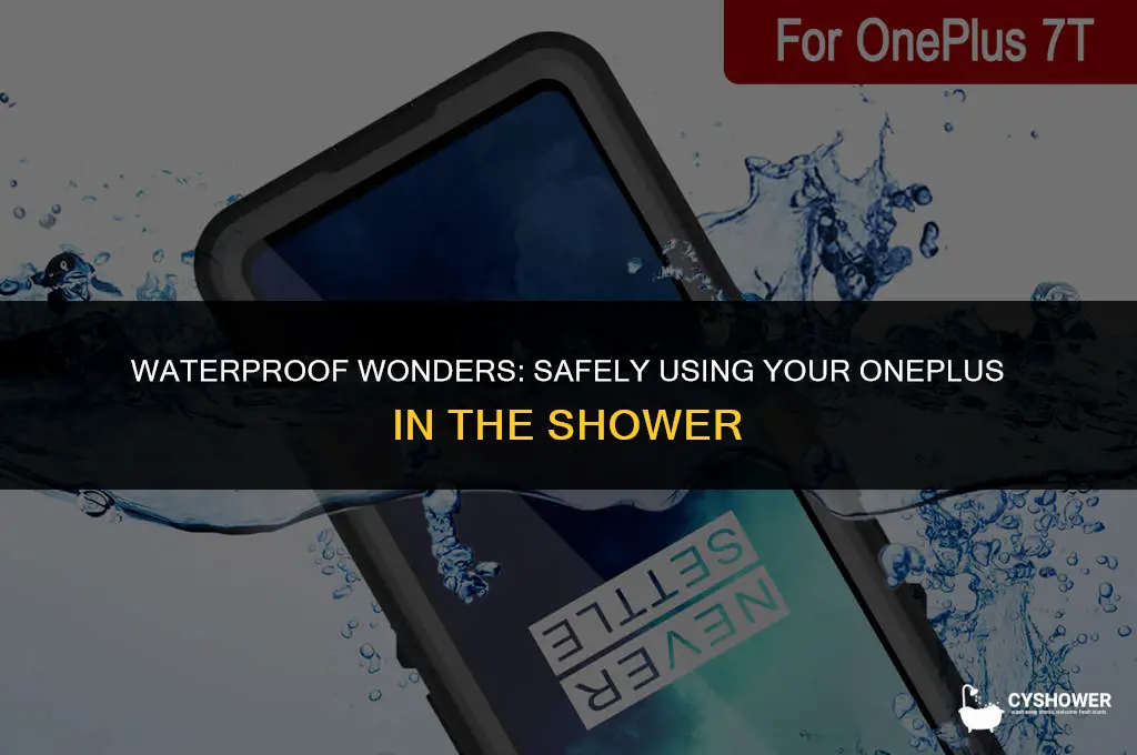 can i use my one plus in the shower