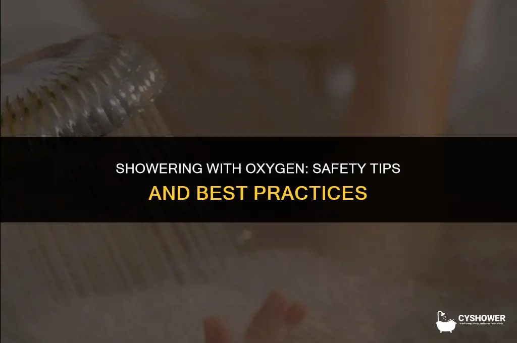 can i use my oxygen in the shower