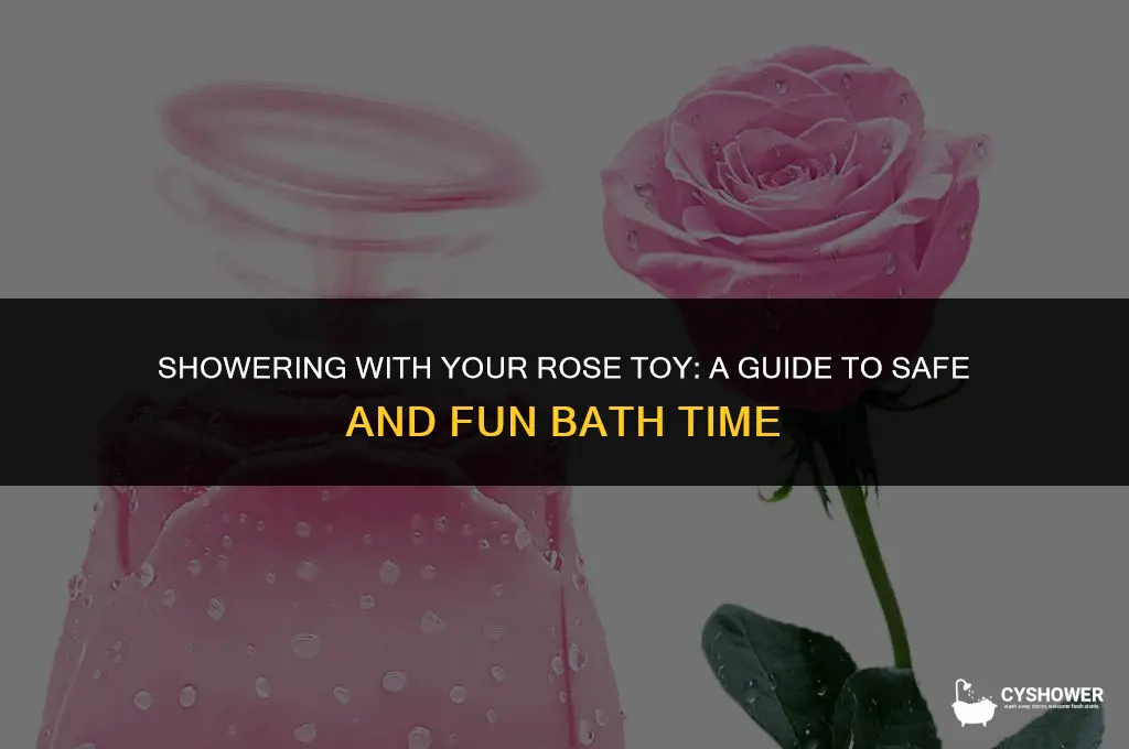 can i use my rose toy in the shower