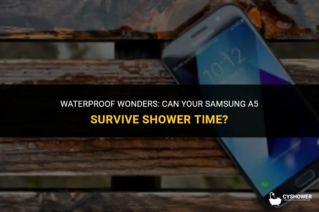 can i use my samsung a5 in the shower