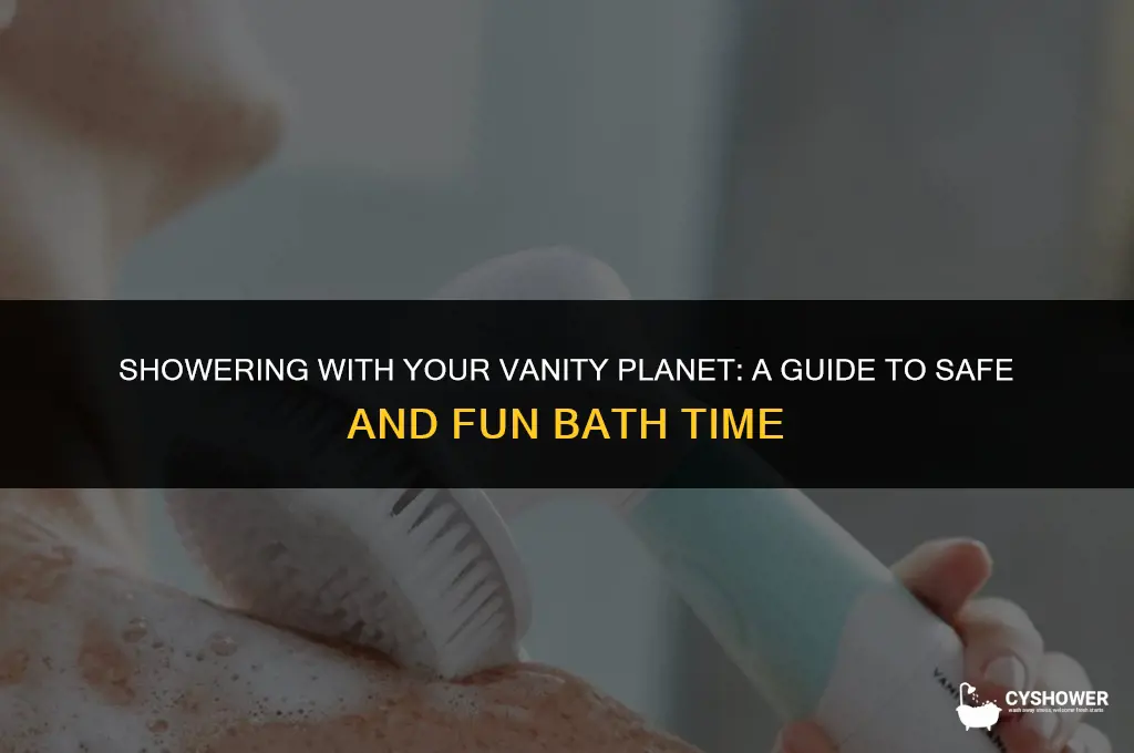can i use my vanity planet in the shower