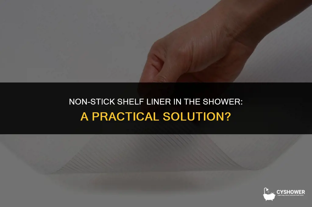 can i use non stick shelf liner in my shower