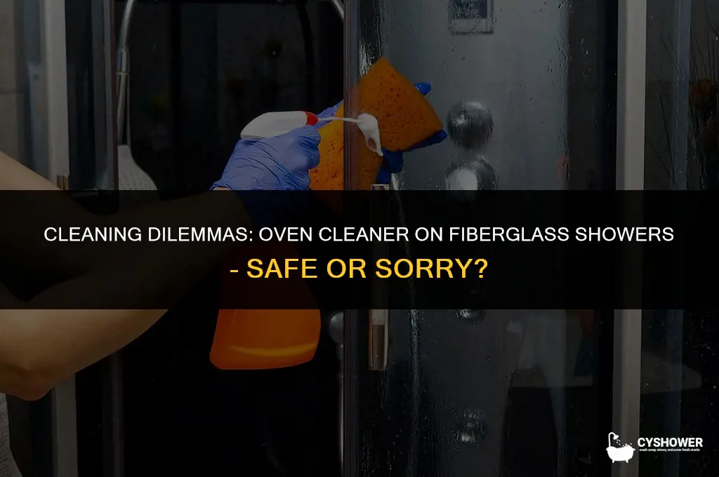 can i use oven cleaner on a fiberglass shower