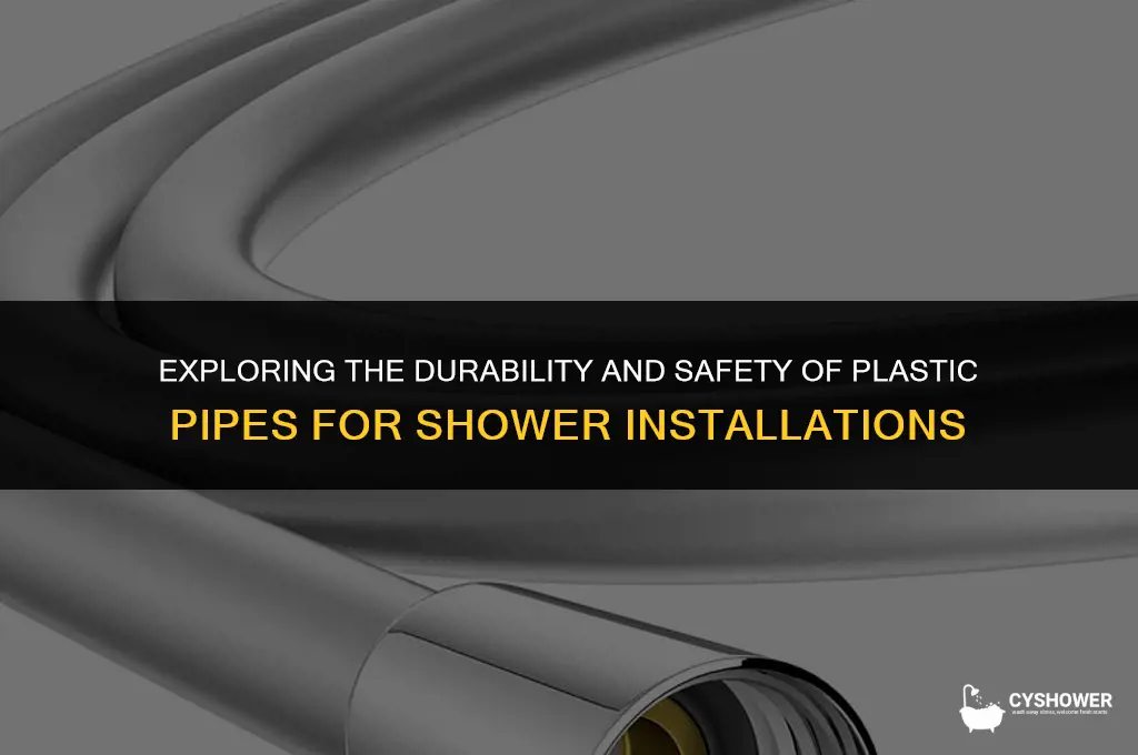 can i use plastic pipe for a shower