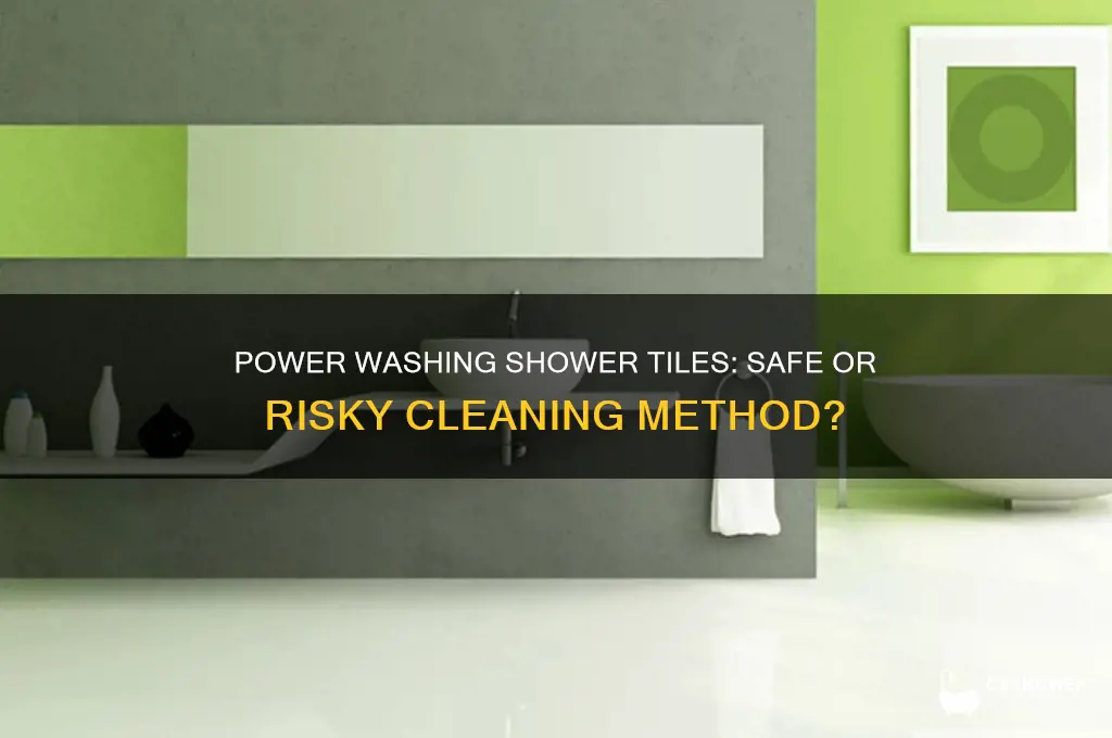 can i use power washer on shower stall tiles