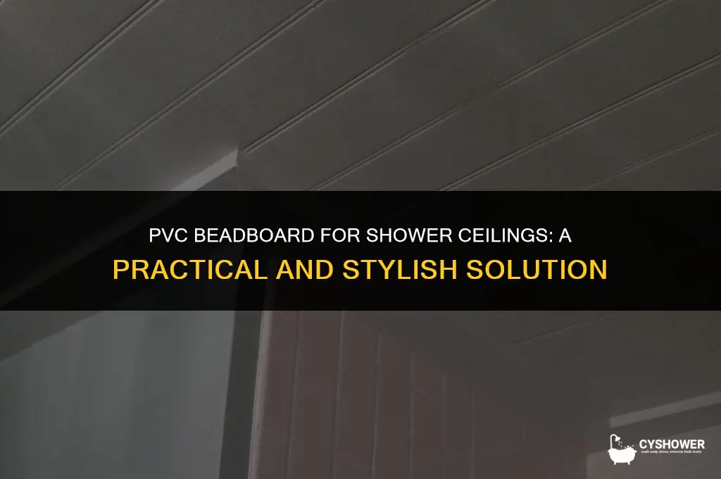 can i use pvc beadboard on shower ciling