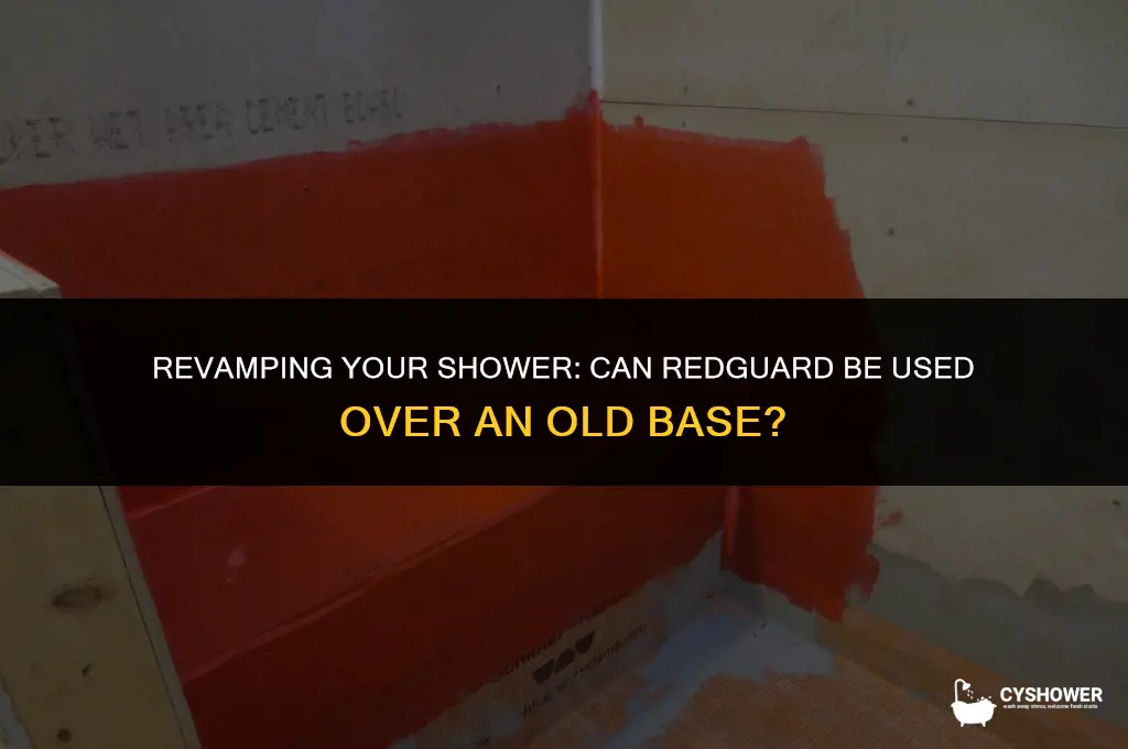 can i use redgaurd over an old shower base
