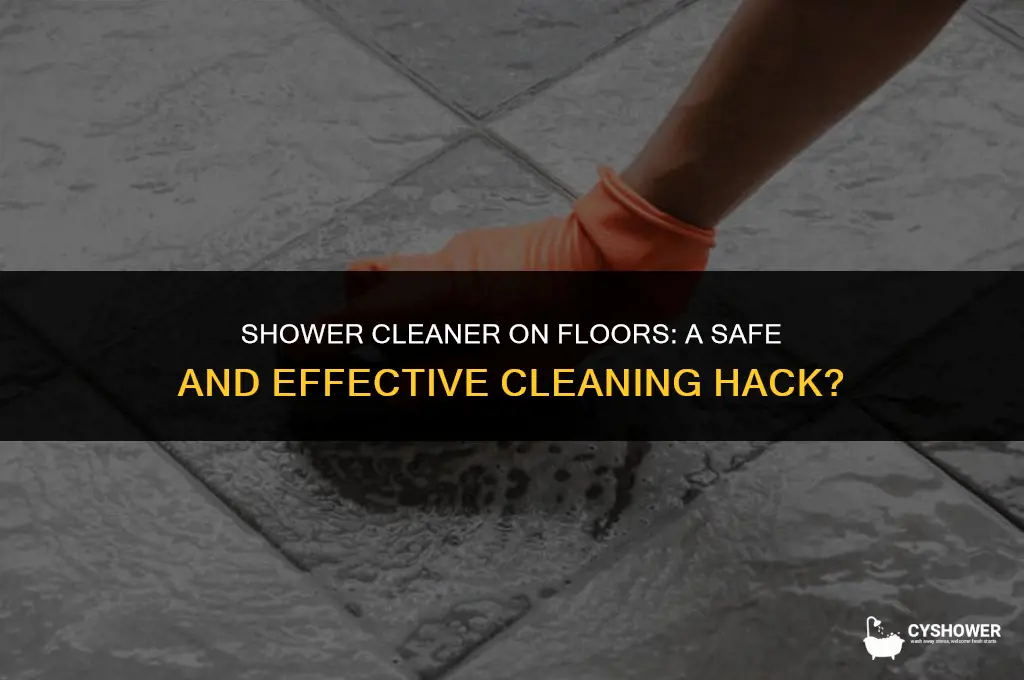 can i use shower cleaner on floor