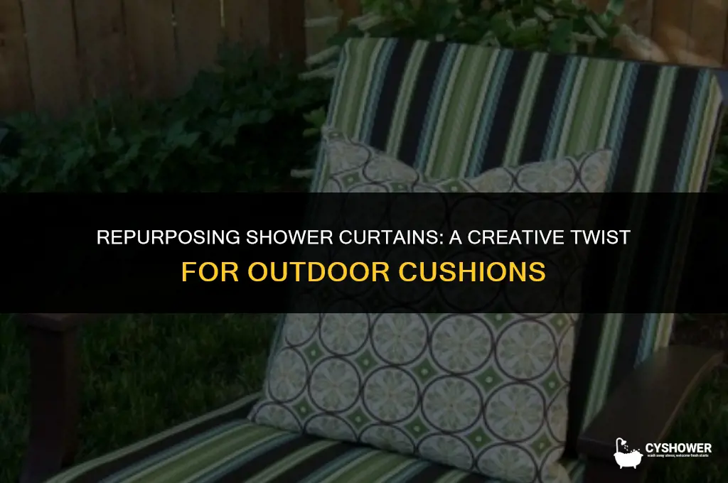 can i use shower curtains to use for outdoor cusions