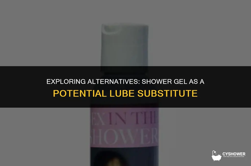 can i use shower gel as lube