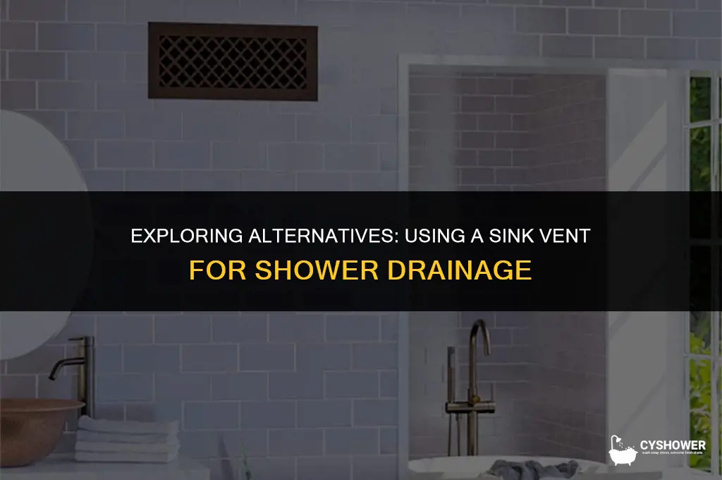 can i use sink vent for shower drain