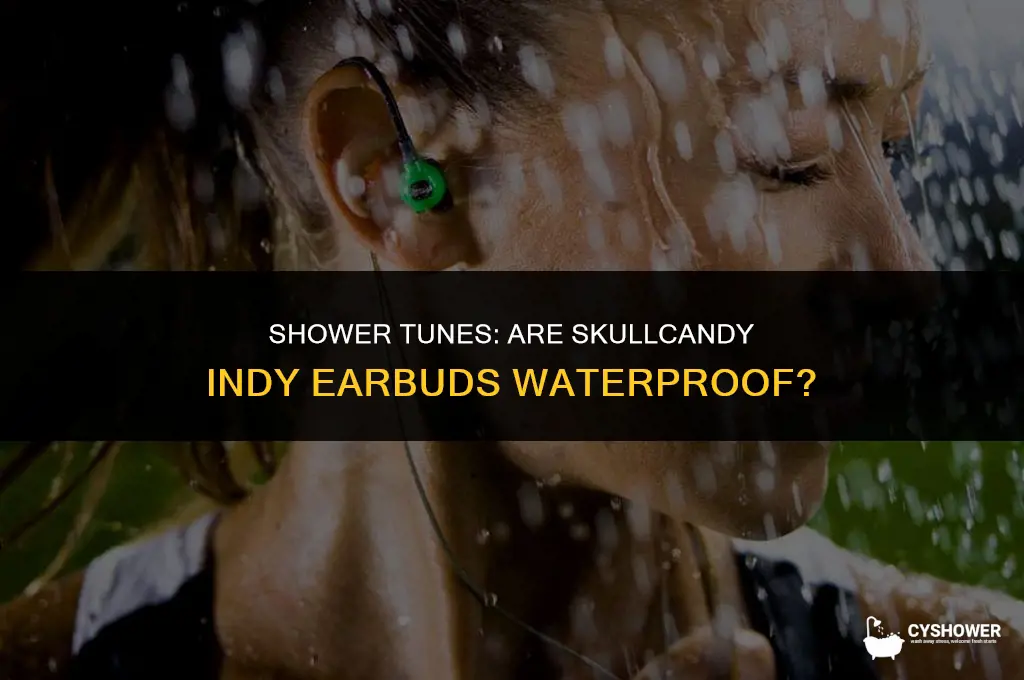 can i use skullcandy indy in the shower