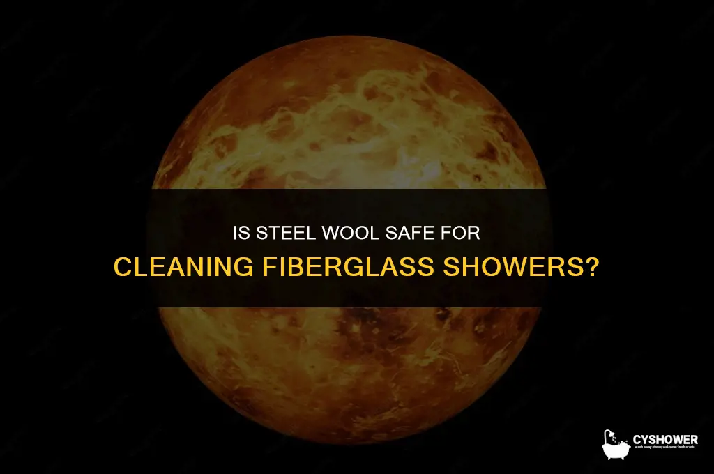 can i use steel wool on my fiberglass shower