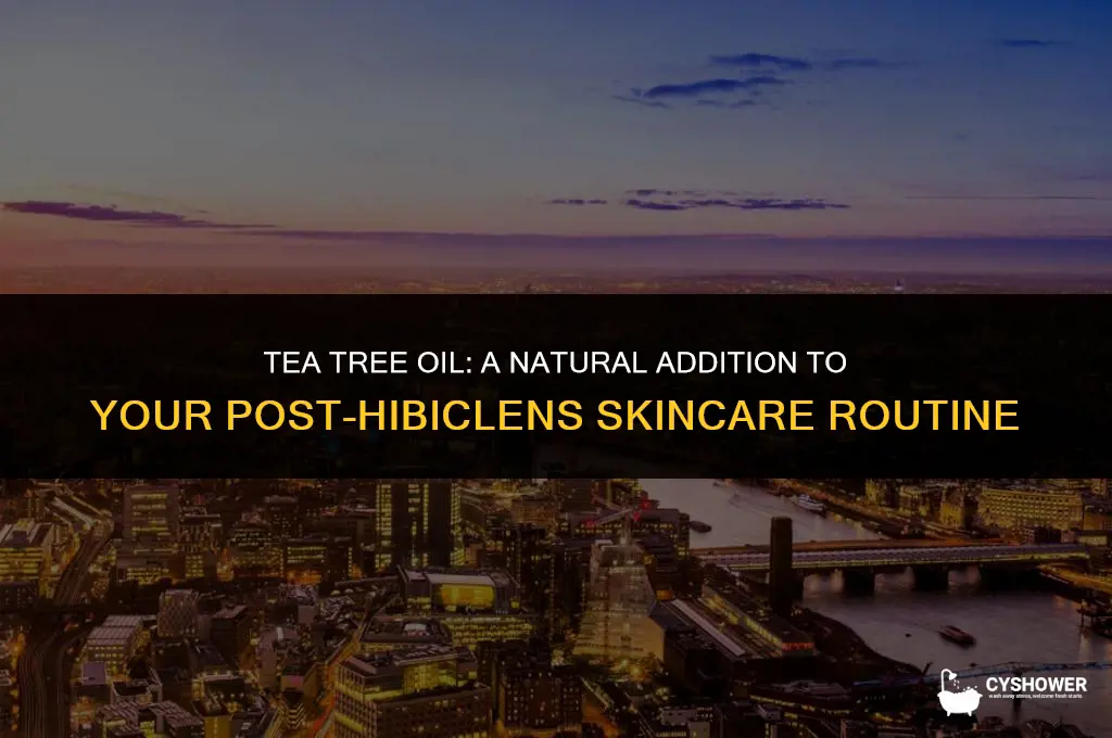 can i use tee tree oil after a hibiclens shower
