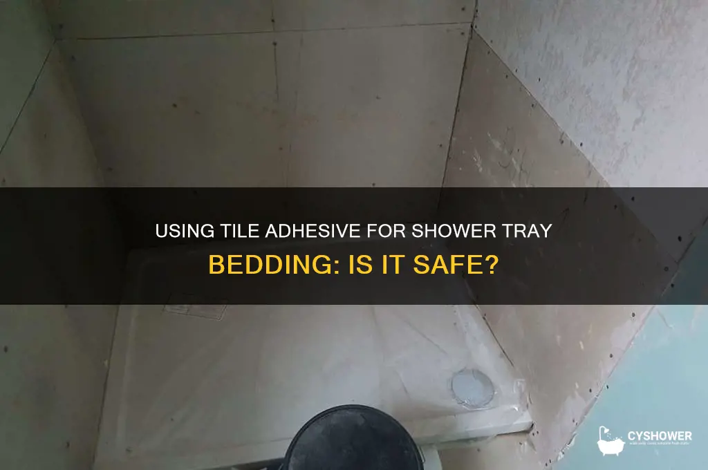 can i use tile adhesive to bed a shower tray