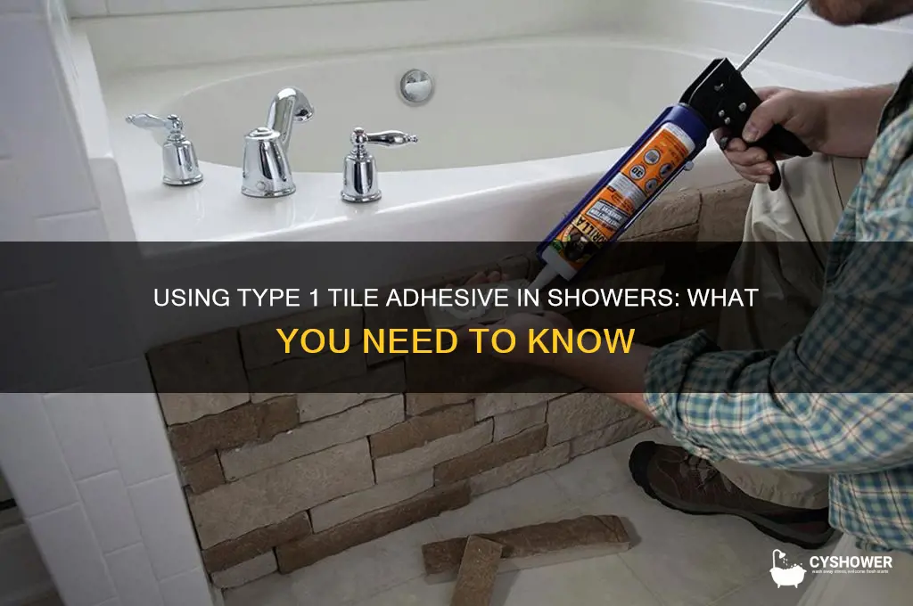 can i use type 1 tile adhesive in a shower