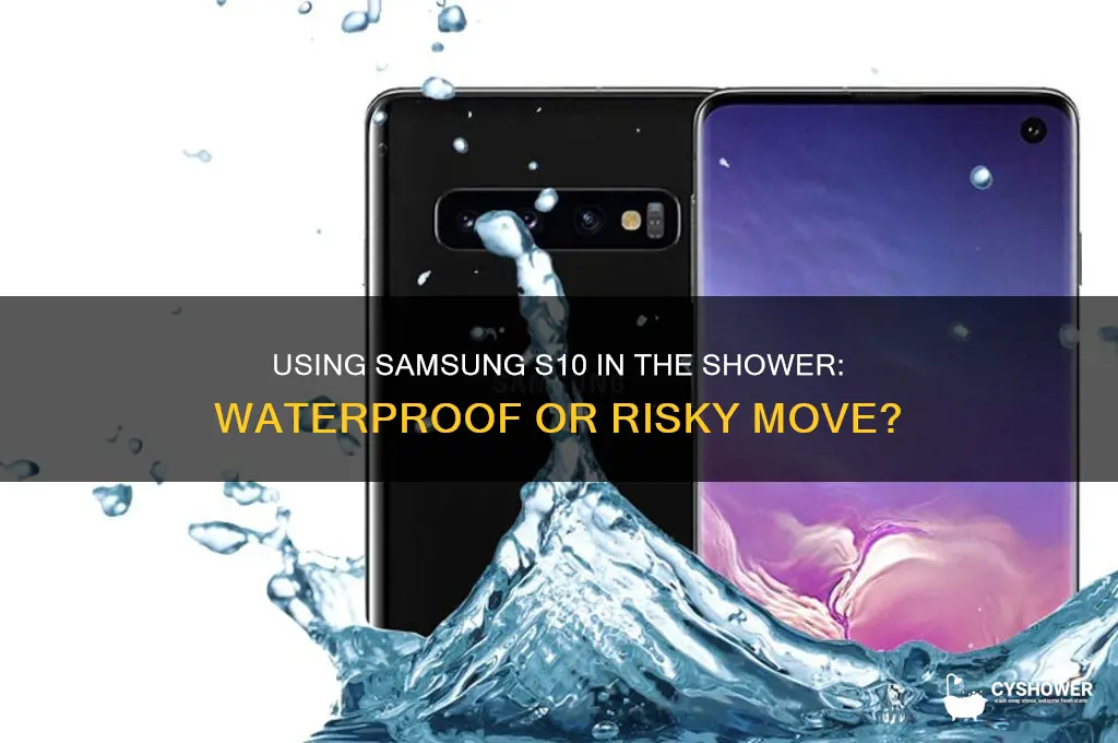 can i user the s10 in the shower