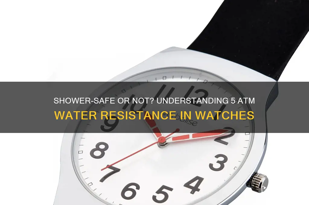 can i wear a 5 atm watch in the shower