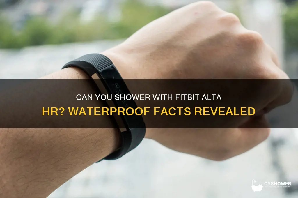 can i wear a fitbit alta hr in the shower
