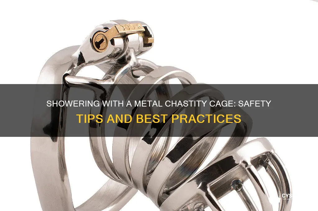 can i wear a metal chastity cage inn the shower