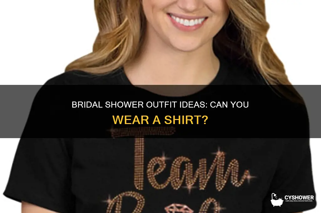 can i wear a shirt to my bridal shower