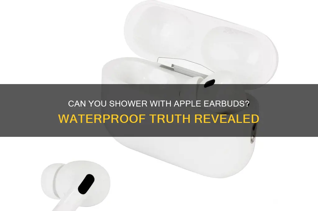 can i wear apple earbuds in the shower