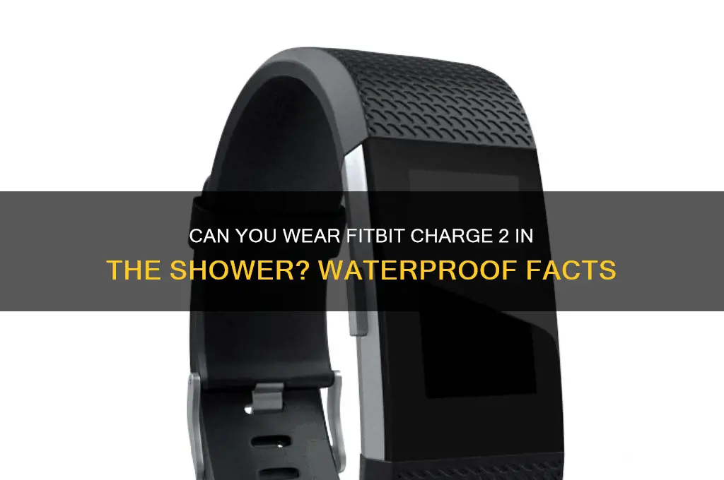 can i wear charge 2 in the shower