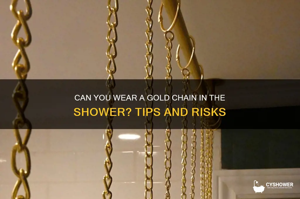 can i wear gld chain in shower