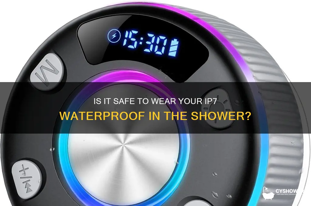 can i wear ip7 waterproof in the shower